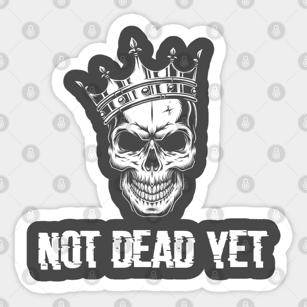 not dead yet skeleton whit crown Sticker by yassinnox